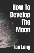 How To Develop The Moon