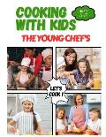 Cooking With Kids The Young Chefs: Mastering the Art of Cooking