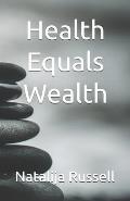 Health Equals Wealth
