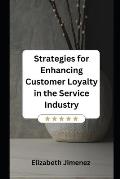 Strategies for Enhancing Customer Loyalty in the Service Industry
