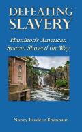 Defeating Slavery: Hamilton's American System Showed the Way