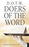 D.O.T.W. Doers of the Word: Now Serving...