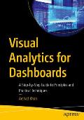 Visual Analytics for Dashboards: A Step-By-Step Guide to Principles and Practical Techniques