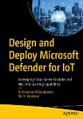 Design and Deploy Microsoft Defender for Iot: Leveraging Cloud-Based Analytics and Machine Learning Capabilities