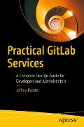 Practical Gitlab Services: A Complete Devops Guide for Developers and Administrators