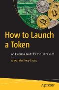 How to Launch a Token: An Essential Guide for the Uninitiated