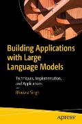 Building Applications with Large Language Models: Techniques, Implementation, and Applications