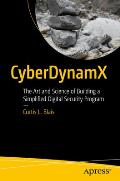 Cyberdynamx: The Art and Science of Building a Simplified Digital Security Program