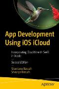 App Development Using IOS Icloud: Build High-Performance Apps with Swift