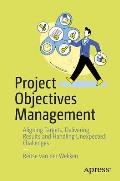 Project Objectives Management: Aligning Targets, Delivering Results and Handling Unexpected Challenges