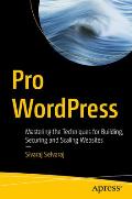 Pro Wordpress: Mastering the Techniques for Building, Securing and Scaling Websites