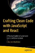 Crafting Clean Code with JavaScript and React: A Practical Guide to Sustainable Front-End Development