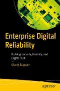 Enterprise Digital Reliability: Building Security, Usability, and Digital Trust