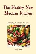 The Healthy New Mexican Kitchen: Embracing A Healthier Tradition