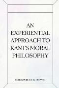 An Experiential Approach to Kant's Moral Philosophy