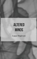 Altered Minds