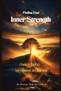 Finding Your Inner Strength: A Guide to Building Self-Confidence and Resilience