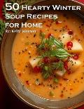 50 Hearty Winter Soups Recipes for Home