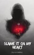 Blame It on My Heart: A Book of Poetry