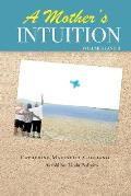 A Mother's Intuition: Autism - A Journey into Forgiveness & Healing - Volume I & II