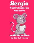 Sergio The Studios Mouse Gets Brave