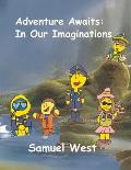 Adventure Awaits: In Our Imaginations