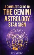 Gemini: A Complete Guide To The Gemini Astrology Star Sign (A Complete Guide To Astrology Book 3)