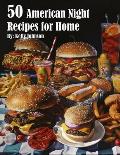 50 American Night Recipes for Home