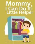 Mommy, I Can Do It: Little Helper