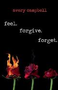 feel. forgive. forget.
