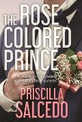 The Rose Colored Prince: A Modern Fairytale Based on True Events