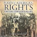 Native American Rights: The Decades Old Fight - Civil Rights Books for Children Children's History Books