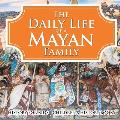 The Daily Life of a Mayan Family - History for Kids Children's History Books