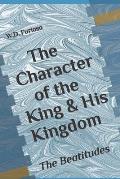 The Character of the King & His Kingdom: The Beatitudes