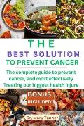The best solution to treat cancer: The complete guide to prevent cancer