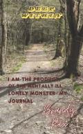 I Am The product of the mentally ill, lonely monster My journal