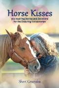 Horse Kisses: 365 Inspiring Stories and Devotions for the Enduring Horsewoman