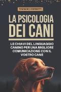 La psicologia dei cani: Le chiavi del linguaggio canino per una migliore comunicazione con il vostro cane: Comprendete i segnali di calma e di