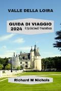 Valle Della Loira Guida Di Viaggio 2024: Esplora Amboise, Chenonceau, Castello di Chambord, Blois con hotel e itinerario. Tour come la gente del posto