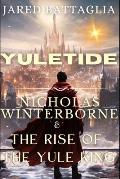 Yuletide: Nicholas Winterborne & the Rise of the Yule King: A Christmas Epic Fantasy