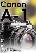 Canon A-1 35mm Film SLR Tutorial Walkthrough: A Complete Guide to Operating and Understanding the Canon A-1
