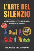 L'Arte del Silenzio: Svelare i segreti della comunicazione non verbale per migliorare le relazioni e la crescita personale