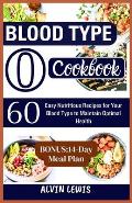 Blood Type O Cookbook: 60 Easy Nutritious Recipes for Your Blood Type to Maintain Optimal Health