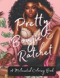 Pretty Bougie & Ratchet: A Melanated Coloring Book: Coloring Books for Black Women
