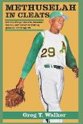 Methuselah in Cleats: SATCHEL PAIGE: HIS LIFE, BASEBALL CAREER, AND RECORD-BREAKING GAME IN '65 WITH THE A's AT AGE 59