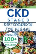 Ckd Stage 3 Diet Cookbook for Vegans: Gentle Harmony: Crafting Vegan Delights, A Culinary Compass for CKD Stage 3, Blending Nourishment and Flavor wit