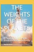 The Weights of the Planets: A Paradigm Shift on Weight and Acceleration due to Gravity