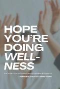 Hope You're Doing Wellness: A Blueprint for Well-being Amidst Widespread Burnout