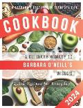 A Culinary Homage to Barbara O'Neill's Wisdom: Quick Recipes for Everyday A Fan-Curated Culinary Journey