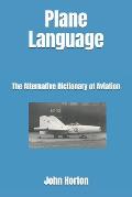Plane Language: The Alternative Dictionary of Aviation